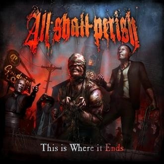 ALL SHALL PERISH - This Is Where It Ends (CD)