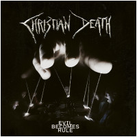 CHRISTIAN DEATH - Evil Becomes Rule (CD)