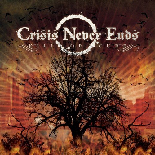 CRISIS NEVER ENDS - Kill Or Cure (CD)