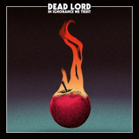 DEAD LORD - In Ignorance We Trust [CD + PATCH] (DIGI)