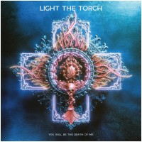 LIGHT THE TORCH - You will be the death of me (CD)