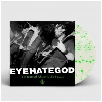 EYEHATEGOD - 10 Years Of Abuse (And Still Broke) [CLEAR/GREEN] (DLP)